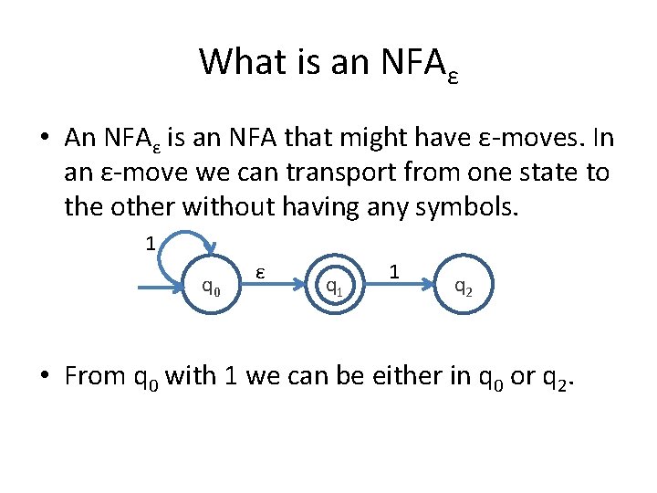 What is an NFAε • An NFAε is an NFA that might have ε-moves.