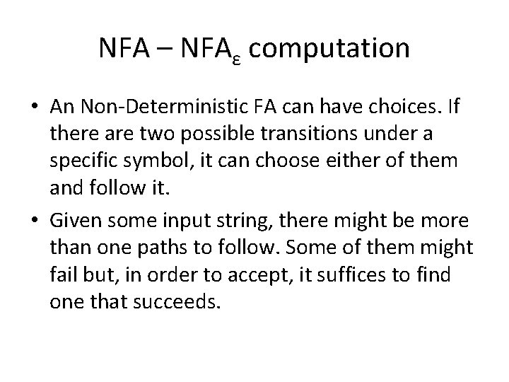 NFA – NFAε computation • An Non-Deterministic FA can have choices. If there are