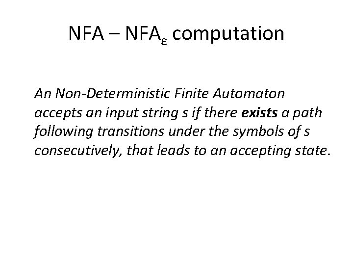 NFA – NFAε computation An Non-Deterministic Finite Automaton accepts an input string s if