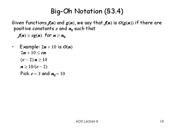 Big-Oh Notation (§ 3. 4) Given functions f(n) and g(n), we say that f(n)