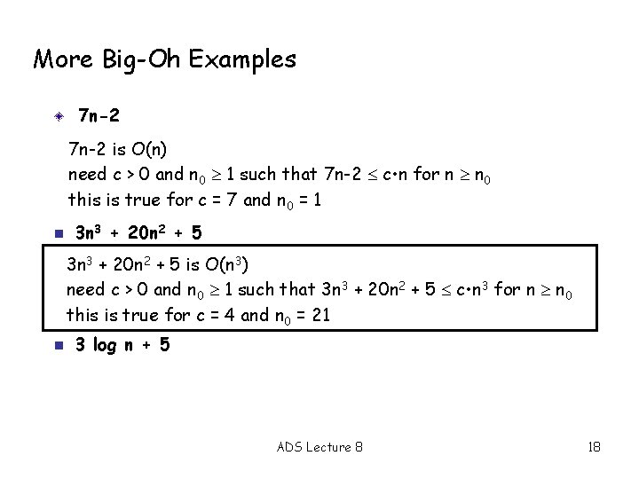 More Big-Oh Examples 7 n-2 is O(n) need c > 0 and n 0