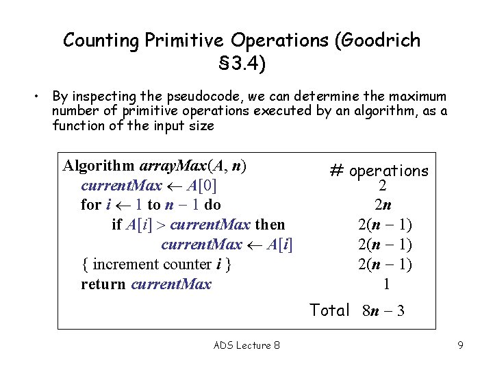 Counting Primitive Operations (Goodrich § 3. 4) • By inspecting the pseudocode, we can