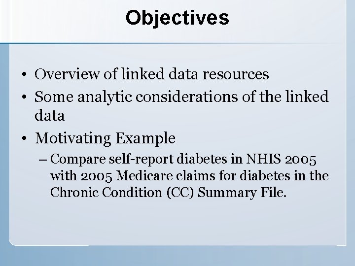 Objectives • Overview of linked data resources • Some analytic considerations of the linked