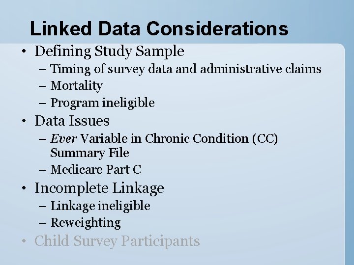 Linked Data Considerations • Defining Study Sample – Timing of survey data and administrative