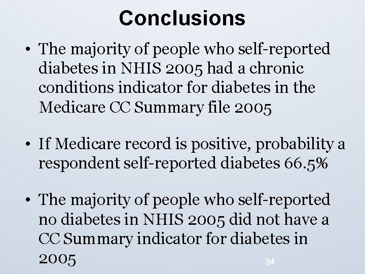 Conclusions • The majority of people who self-reported diabetes in NHIS 2005 had a