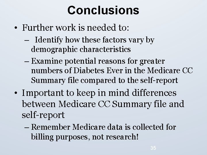 Conclusions • Further work is needed to: – Identify how these factors vary by