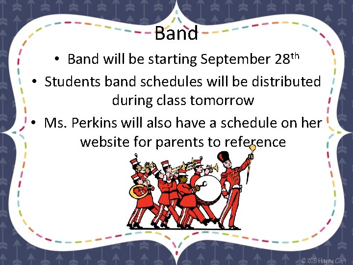 Band • Band will be starting September 28 th • Students band schedules will