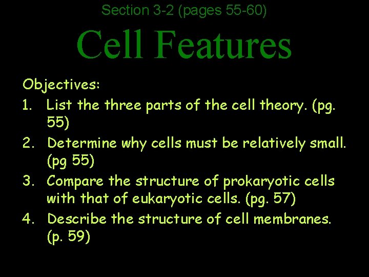 Section 3 -2 (pages 55 -60) Cell Features Objectives: 1. List the three parts