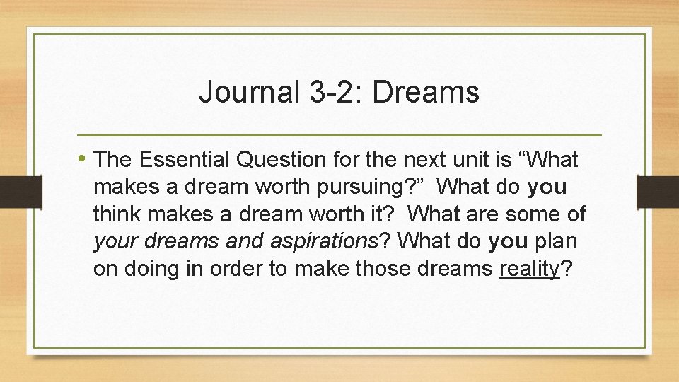 Journal 3 -2: Dreams • The Essential Question for the next unit is “What