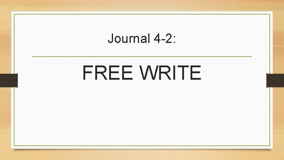 Journal 4 -2: FREE WRITE 