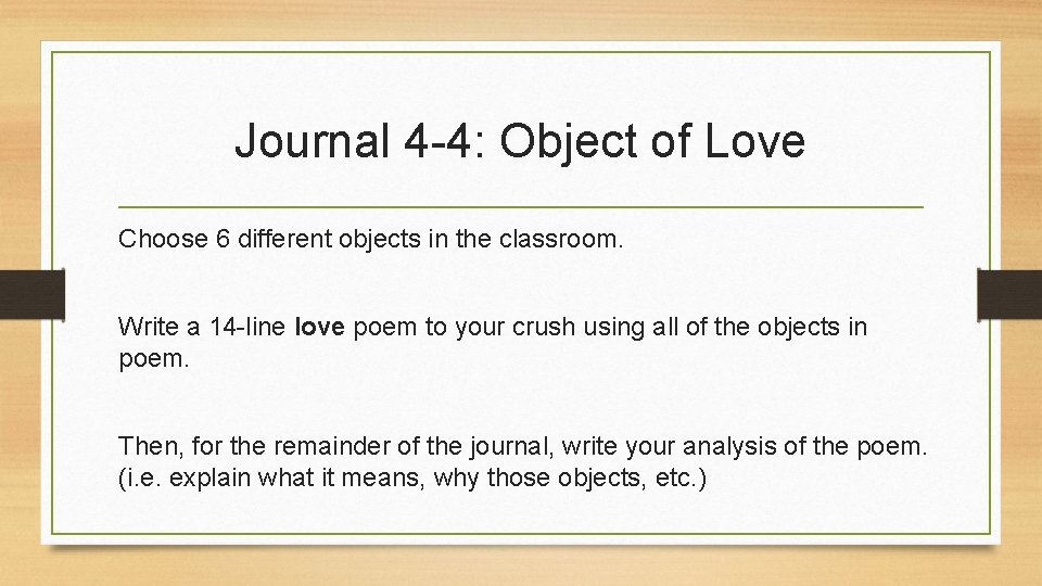 Journal 4 -4: Object of Love Choose 6 different objects in the classroom. Write