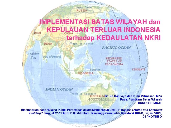 IMPLEMENTASI BATAS WILAYAH dan KEPULAUAN TERLUAR INDONESIA terhadap KEDAULATAN NKRI Dr. Sri Handoyo dan