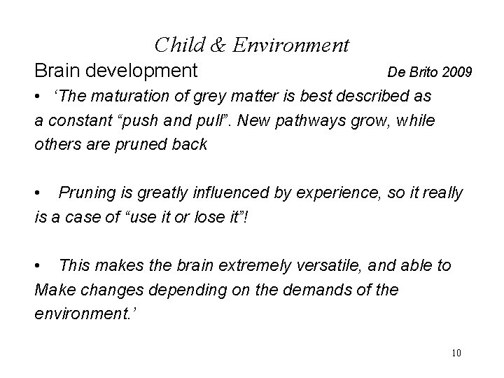 Child & Environment Brain development De Brito 2009 • ‘The maturation of grey matter