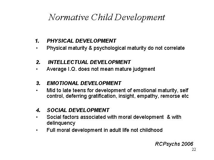 Normative Child Development 1. • PHYSICAL DEVELOPMENT Physical maturity & psychological maturity do not