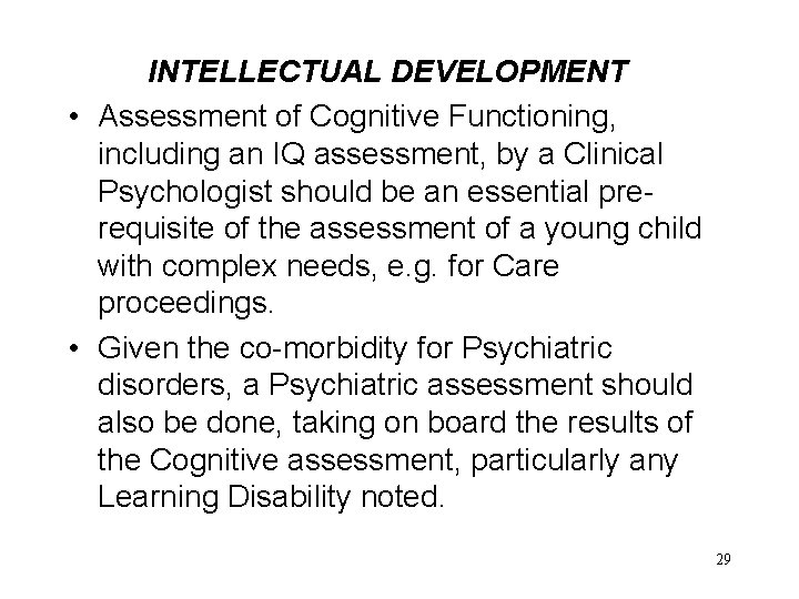 INTELLECTUAL DEVELOPMENT • Assessment of Cognitive Functioning, including an IQ assessment, by a Clinical