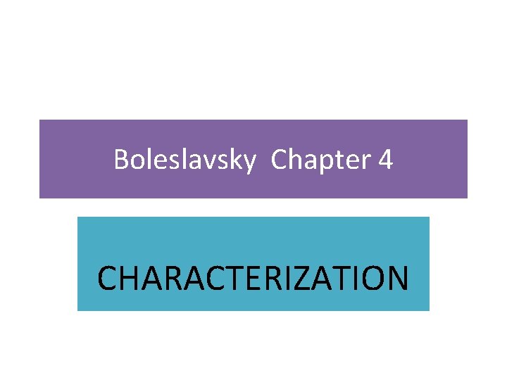 Boleslavsky Chapter 4 CHARACTERIZATION 