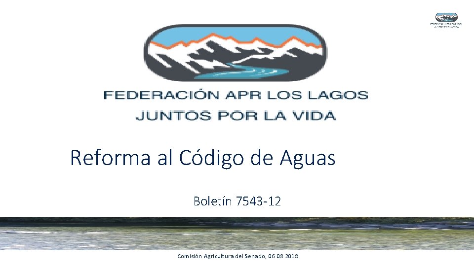 Reforma al Código de Aguas Boletín 7543 -12 Comisión Agricultura del Senado, 06 08