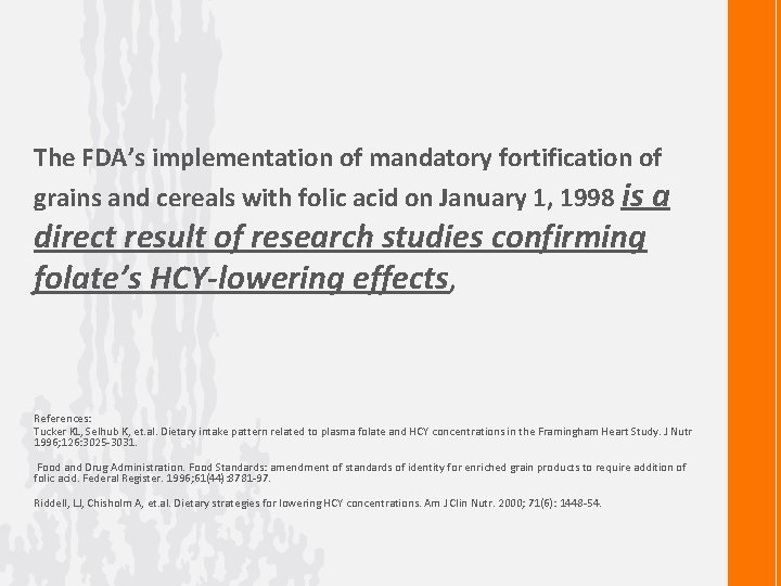 The FDA’s implementation of mandatory fortification of grains and cereals with folic acid on