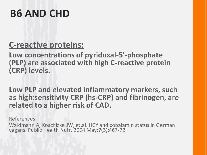 B 6 AND CHD C-reactive proteins: Low concentrations of pyridoxal-5'-phosphate (PLP) are associated with