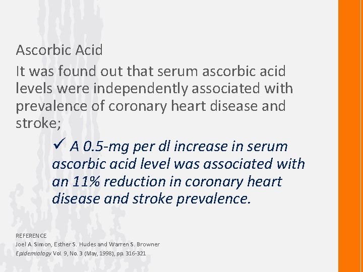 Ascorbic Acid It was found out that serum ascorbic acid levels were independently associated