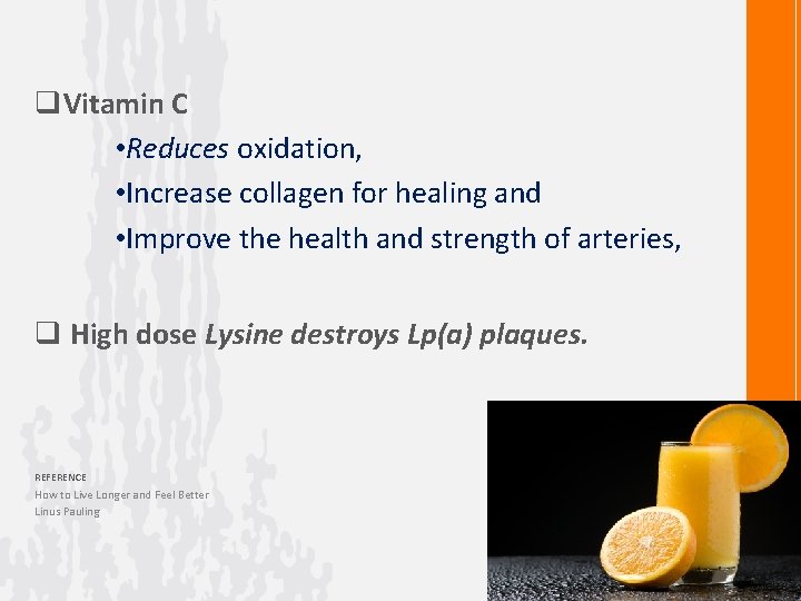 q. Vitamin C • Reduces oxidation, • Increase collagen for healing and • Improve