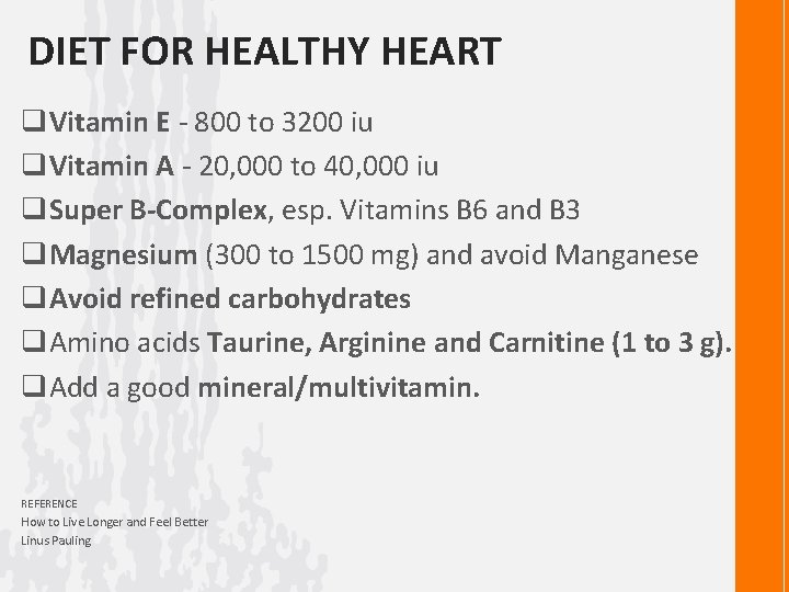 DIET FOR HEALTHY HEART q. Vitamin E - 800 to 3200 iu q. Vitamin