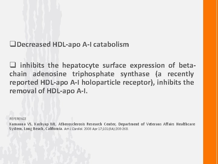 q. Decreased HDL-apo A-I catabolism q inhibits the hepatocyte surface expression of betachain adenosine