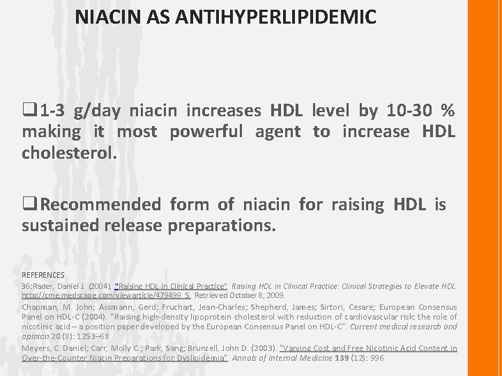 NIACIN AS ANTIHYPERLIPIDEMIC q 1 -3 g/day niacin increases HDL level by 10 -30