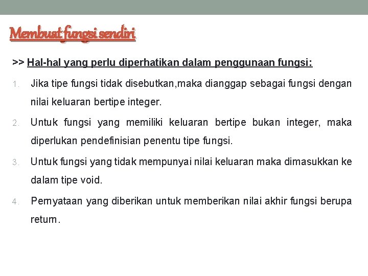 Membuat fungsi sendiri >> Hal-hal yang perlu diperhatikan dalam penggunaan fungsi: 1. Jika tipe Membuat fungsi sendiri >> Hal-hal yang perlu diperhatikan dalam penggunaan fungsi: 1. Jika tipe