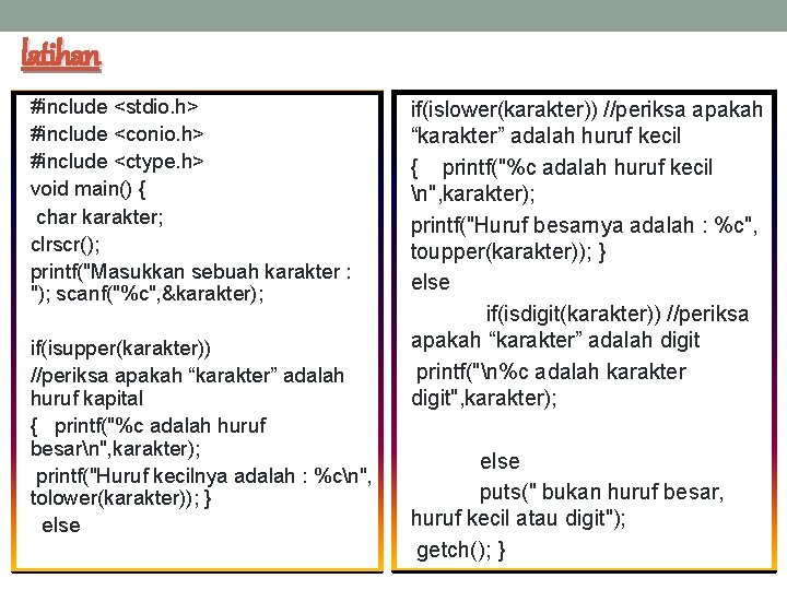 latihan #include <stdio. h> #include <conio. h> #include <ctype. h> void main() { char