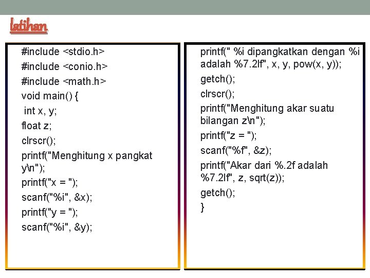 latihan #include <stdio. h> #include <conio. h> #include <math. h> void main() { int