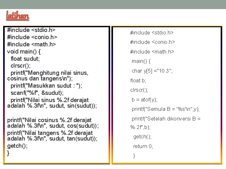 latihan #include <stdio. h> #include <conio. h> #include <math. h> void main() { float