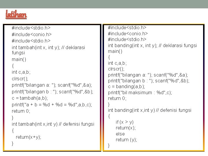 latihan #include<stdio. h> #include<conio. h> #include<stdio. h> int tambah(int x, int y); // deklarasi