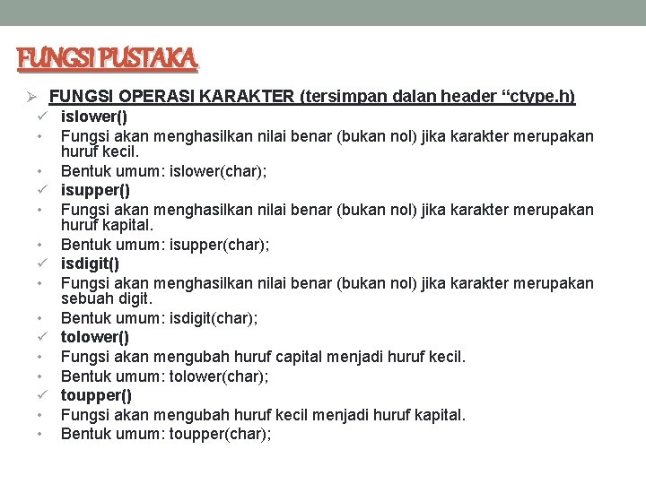 FUNGSI PUSTAKA Ø FUNGSI OPERASI KARAKTER (tersimpan dalan header “ctype. h) ü islower() •