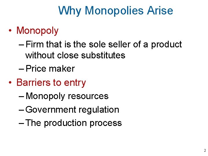 Why Monopolies Arise • Monopoly – Firm that is the sole seller of a