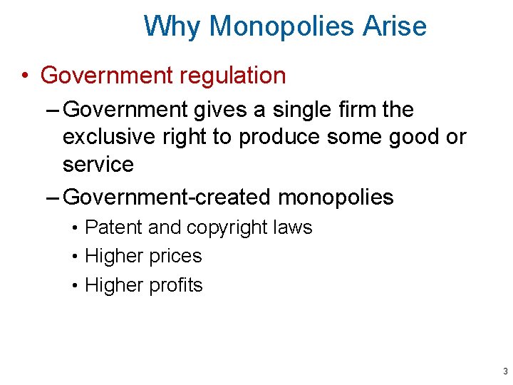 Why Monopolies Arise • Government regulation – Government gives a single firm the exclusive
