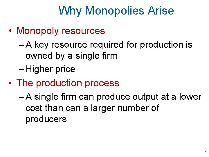 Why Monopolies Arise • Monopoly resources – A key resource required for production is