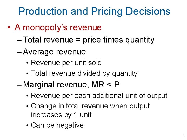 Production and Pricing Decisions • A monopoly’s revenue – Total revenue = price times