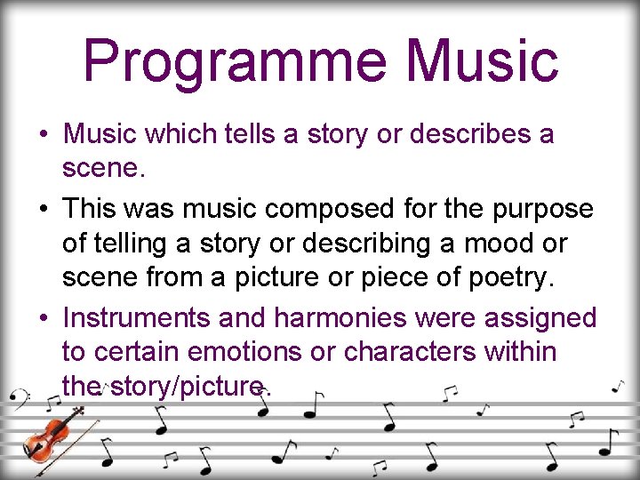 Programme Music • Music which tells a story or describes a scene. • This Programme Music • Music which tells a story or describes a scene. • This