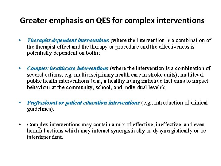Greater emphasis on QES for complex interventions • Therapist dependent interventions (where the intervention