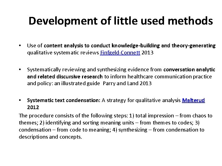 Development of little used methods • Use of content analysis to conduct knowledge-building and