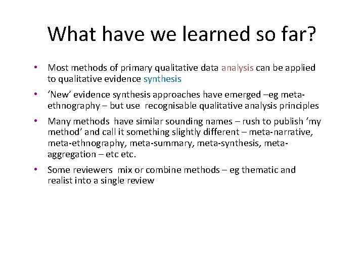 What have we learned so far? • Most methods of primary qualitative data analysis