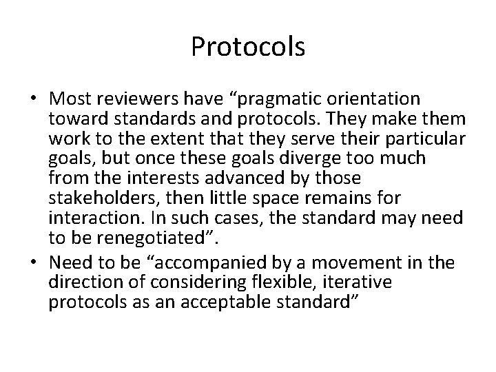 Protocols • Most reviewers have “pragmatic orientation toward standards and protocols. They make them