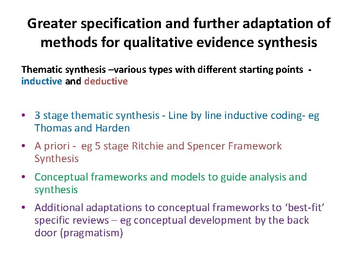 Greater specification and further adaptation of methods for qualitative evidence synthesis Thematic synthesis –various