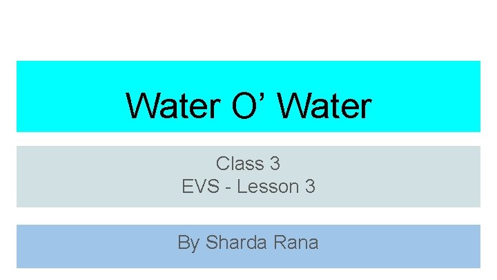 Water O’ Water Class 3 EVS - Lesson 3 By Sharda Rana 
