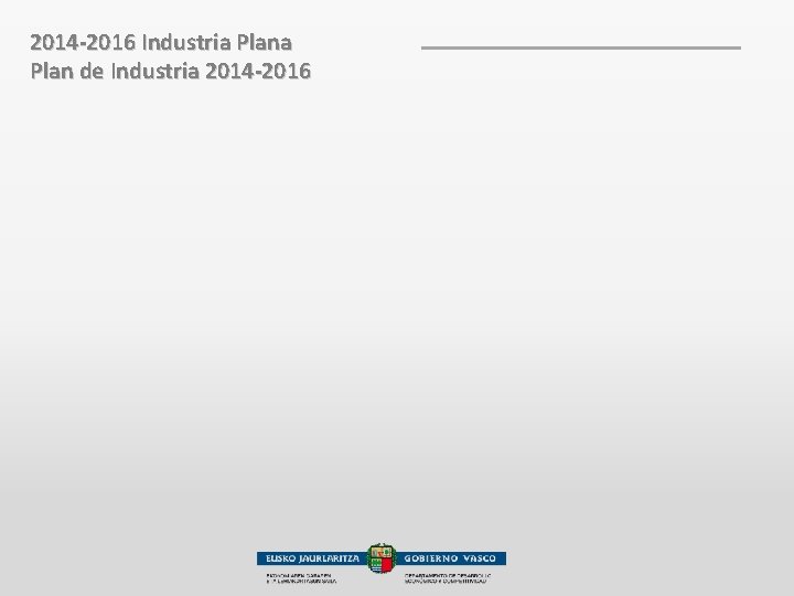 2014 -2016 Industria Plan de Industria 2014 -2016 