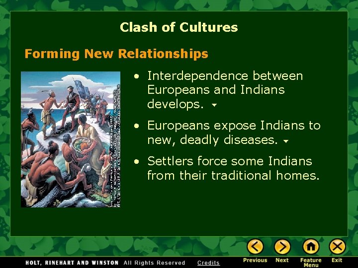 Clash of Cultures Forming New Relationships • Interdependence between Europeans and Indians develops. •