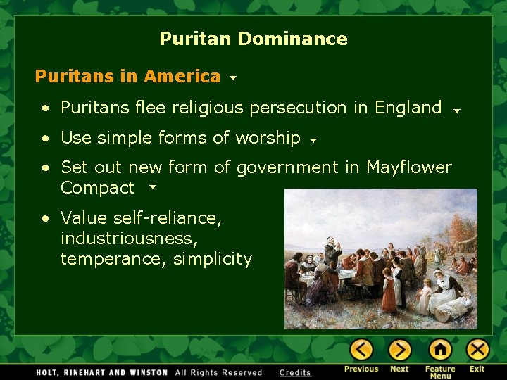 Puritan Dominance Puritans in America • Puritans flee religious persecution in England • Use