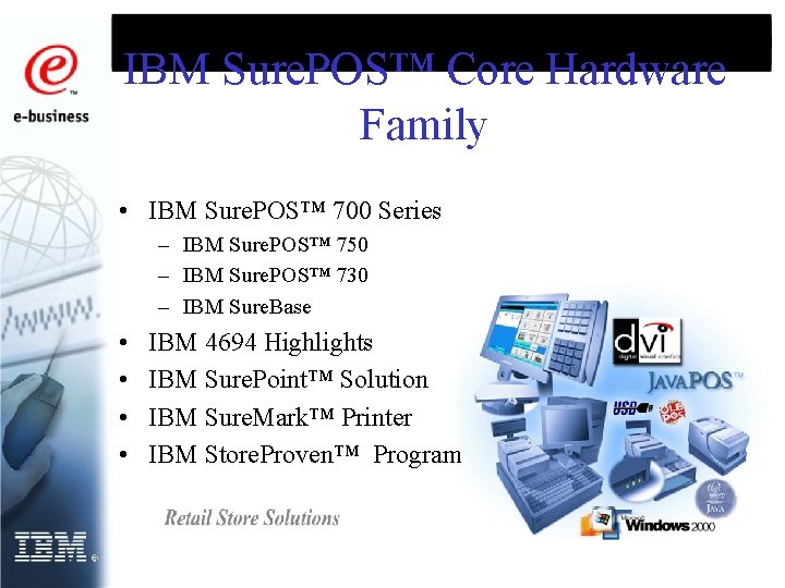 IBM Sure. POS™ Core Hardware Family • IBM Sure. POS™ 700 Series – IBM