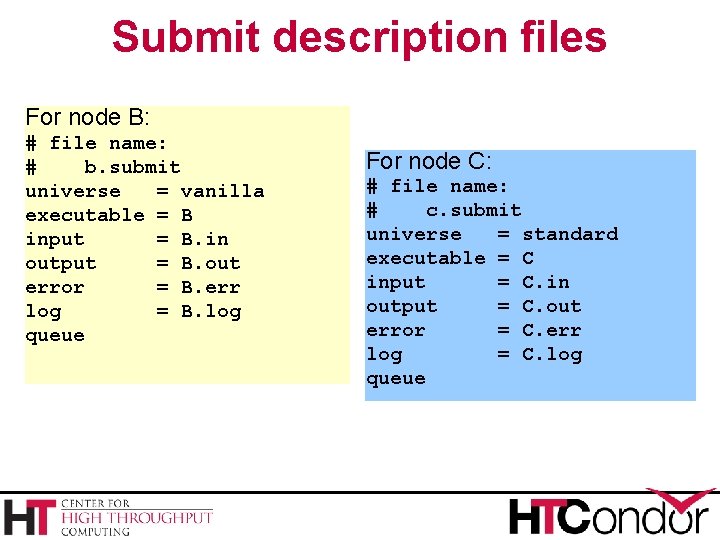 Submit description files For node B: # file name: # b. submit universe =